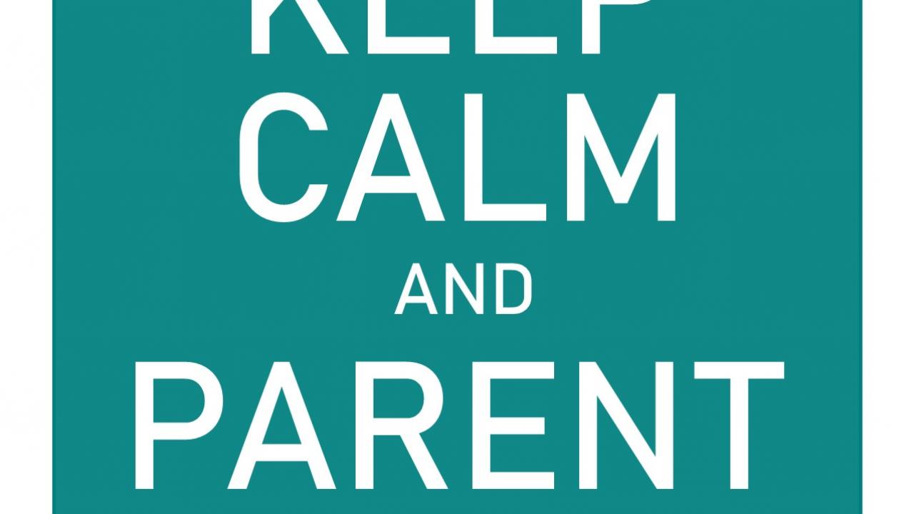 keep calm and parent on