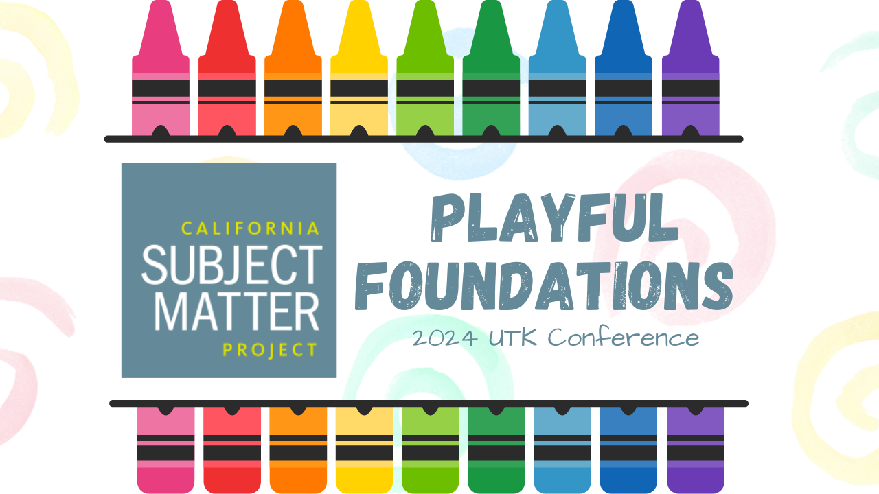 The words "Playful Foundations 2024 UTK Conference" are written in large blue-grey letters in the center of the image. To the right is the California Subject Matter Project logo. The background is white with faded colorful swirls, and there are colorful crayons on the top and bottom of the page, creating a border.
