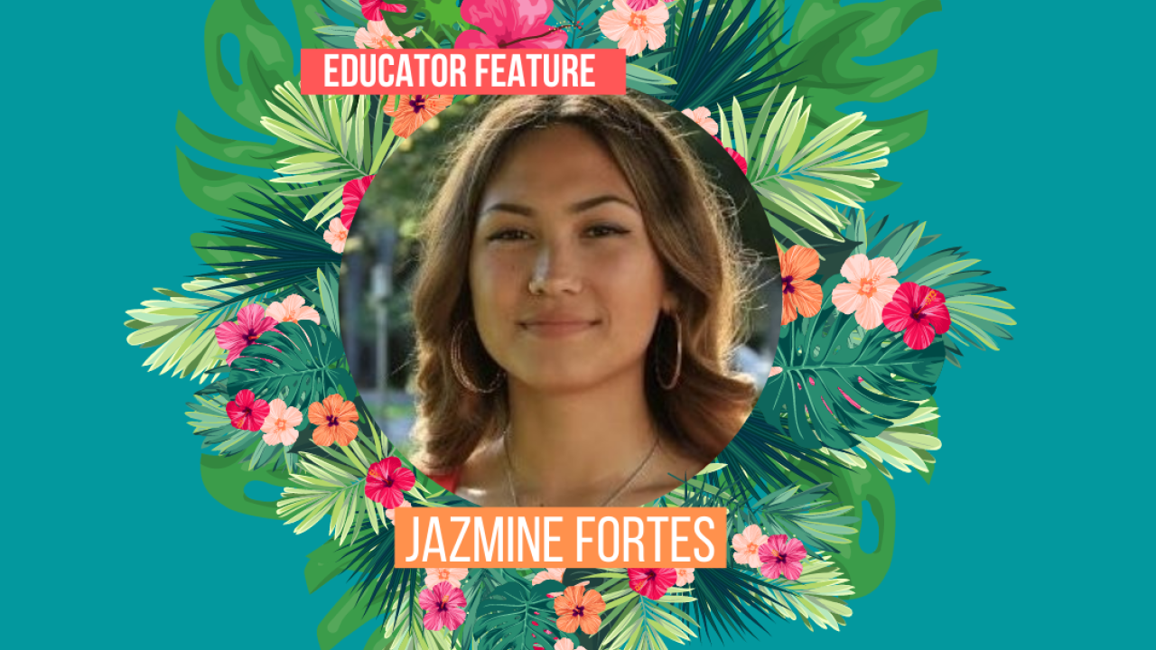 Educator Feature: Jazmine Fortes