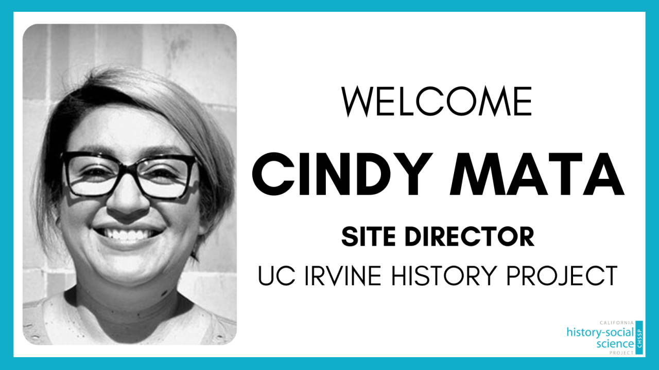 Welcome Cindy Mata Site Director UC Irvine History Project