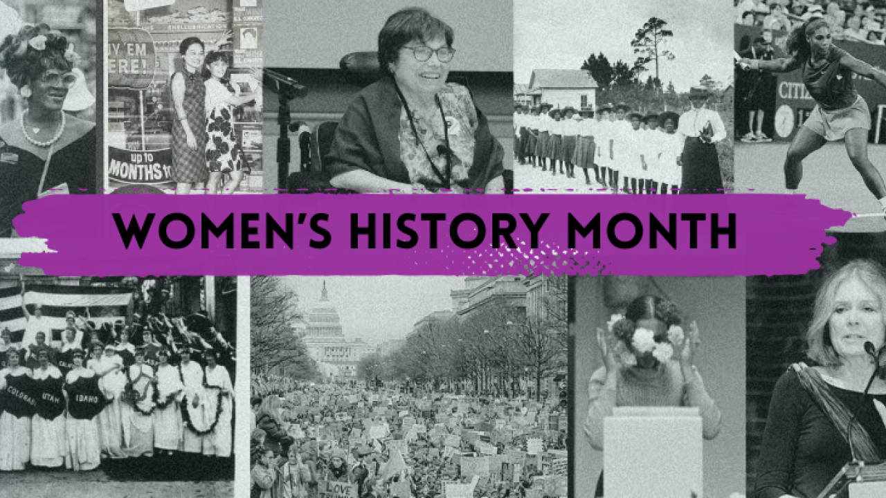 Various photographs of famous women in American history are displayed in a collage (names provided in caption). All photos are in black and white, and show women protesting, playing sports, doing art, and campaigning for office, along with other activities. On top of images is a purple paint brush stroke, with "Women's History Month" written over it in black ink.