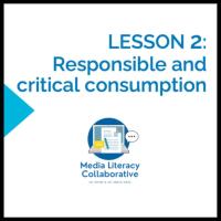 Lesson 2: Responsible and critical consumption. Logo for Media Literacy Collaborative, UC Irvine and UC Santa Cruz