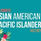 Celebrate Asian American Pacific Islander History