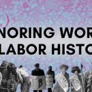a collage of workers throughout california history overlaying the hands of pecan shellers with text reading "honoring work and labor history"