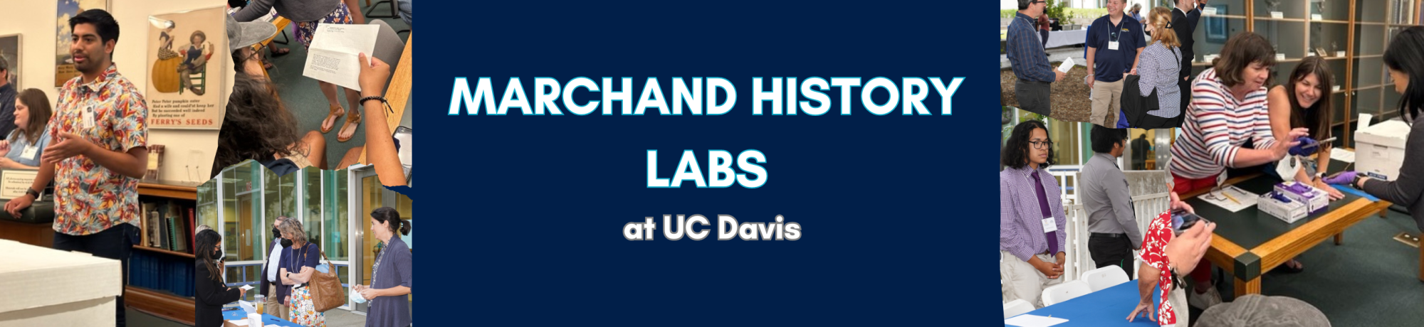photographs of scholars, teachers, and librarians looking at sources, text reading "marchand history labs at uc davis"
